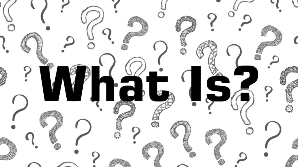 What Is? A Comprehensive Guide to Understanding Concepts, Technologies, and the World Around Us